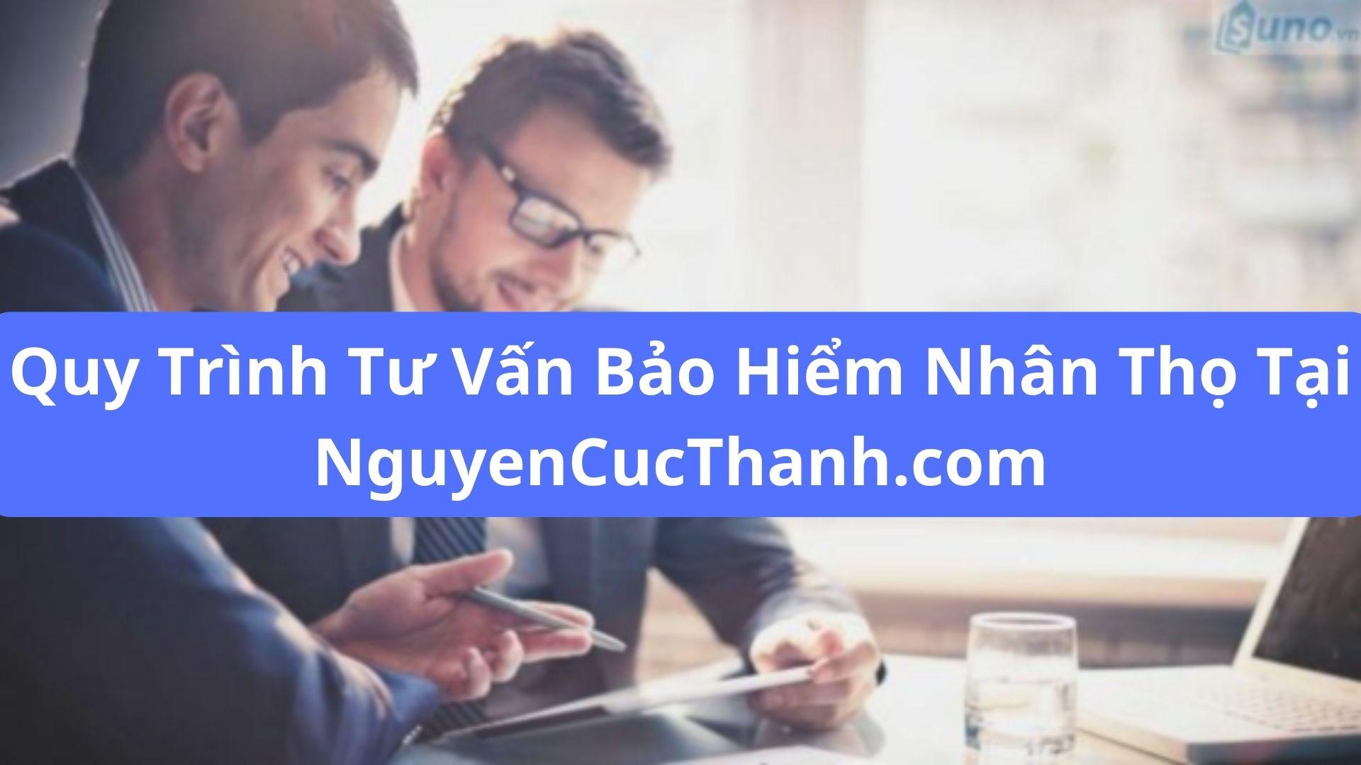 Quy trình tư vấn bảo hiểm nhân thọ